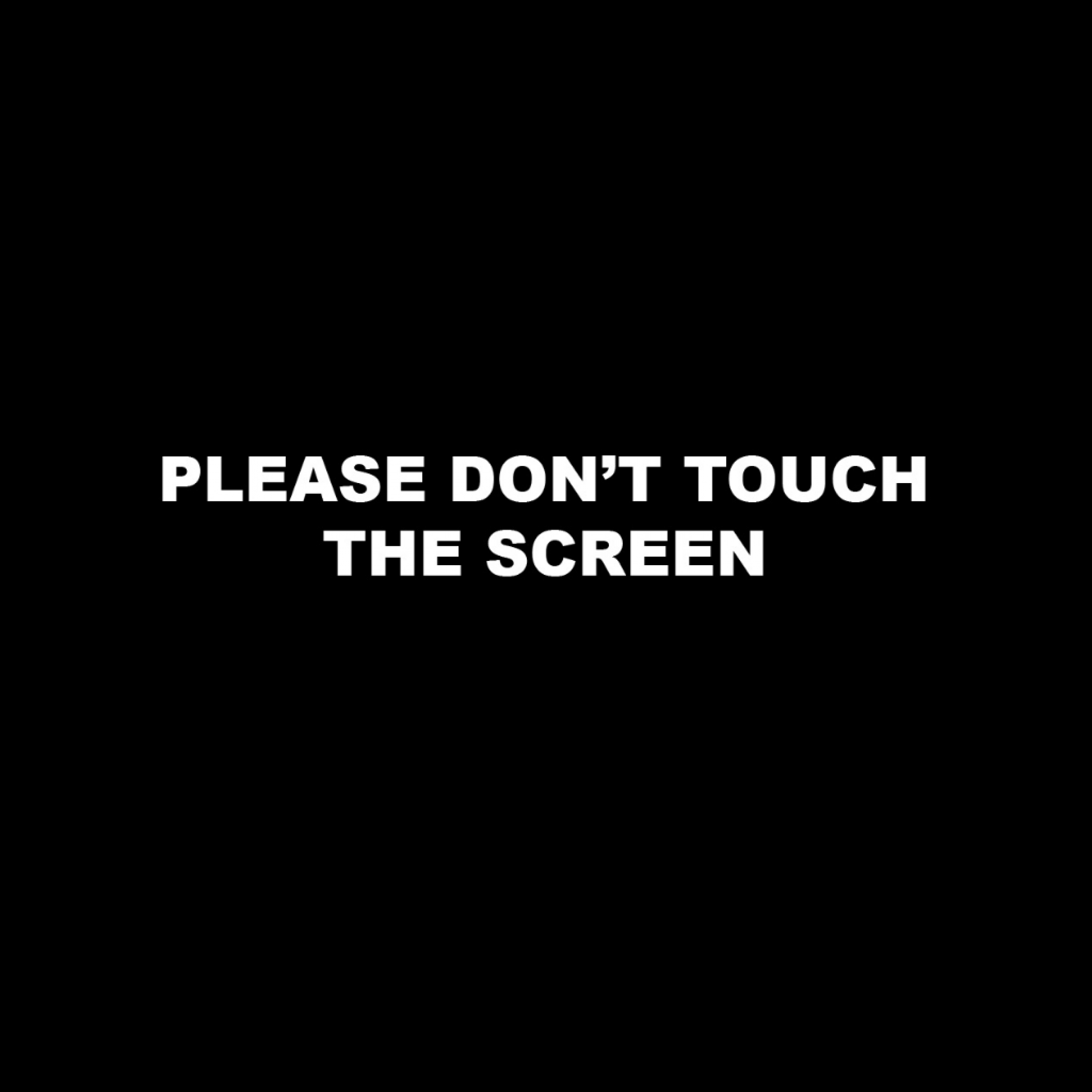 Please Don't Touch The Screen Funny iPad Wallpaper Quote