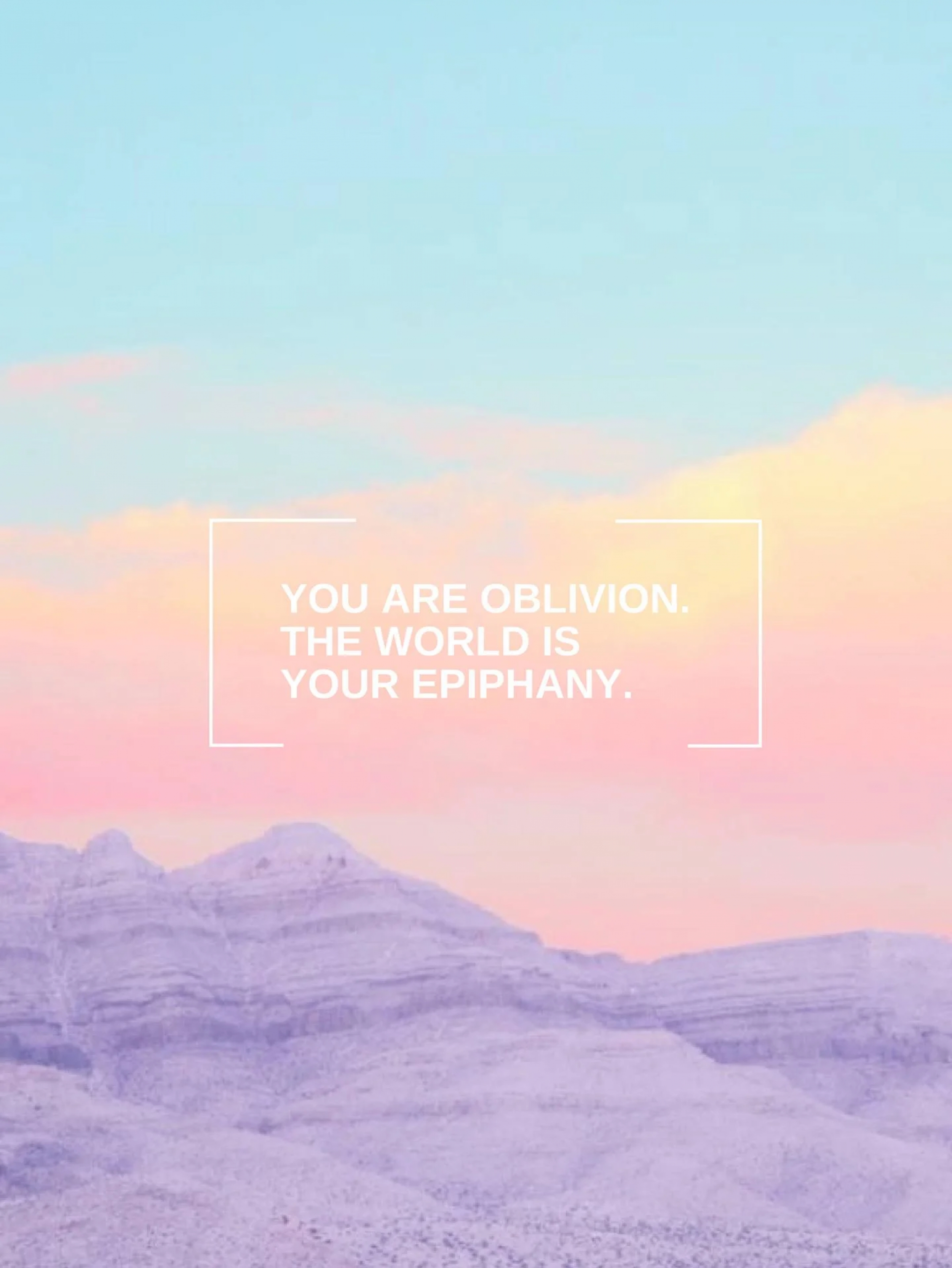 You Are Oblivion The World Is Your Epiphany Quote Sunset Over Mountains