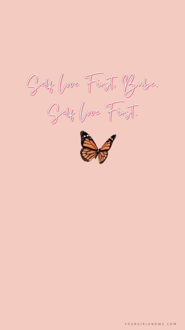 Cute Wallpapers For Girls Feminine Girly Femme Butterfly Self Love First Babe Quote Monarch