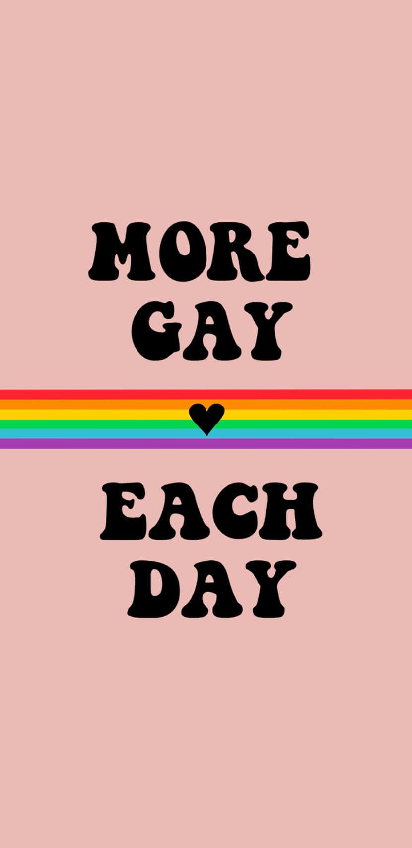 LGBTQIA LGBT Gay Pride Rainbow Flag More Gay Each Day wallpaper for Apple iPhone, Apple Watch, Mac, iPad and Apple Watch